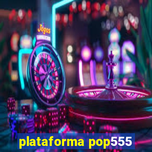 plataforma pop555